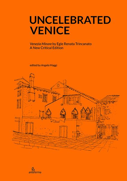Uncelebrated Venice. «Venezia minore» by Egle Renata Trincanato. A new critical edition - copertina