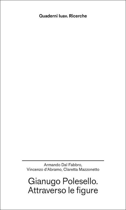 Gianugo Polesello. Attraverso le figure - Armando Dal Fabbro,Vincenzo d'Abramo,Claretta Mazzonetto - copertina