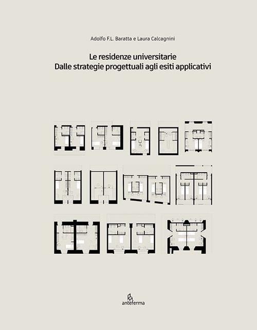 Le residenze universitarie. Dalle strategie progettuali agli esiti applicativi - Adolfo F.L. Baratta,Laura Calcagnini - copertina