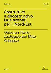 Libro Costruttivo e decostruttivo. Due scenari per il Nord-Est. Verso un piano strategico per l’Alto Adriatico 