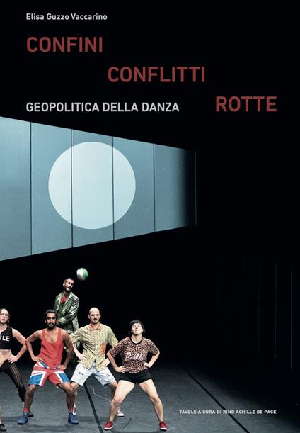 Confini conflitti rotte. Geopolitica della danza - Elisa Guzzo Vaccarino - copertina