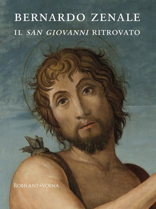 Bernardo Zenale. Il san Giovanni ritrovato - copertina