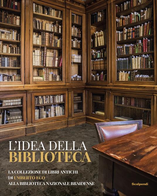 L'idea della biblioteca. La collezione di libri antichi di Umberto Eco alla biblioteca Braidense - copertina