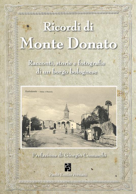Ricordi di Monte Donato. Racconti, storie e fotografie di un borgo bolognese - copertina
