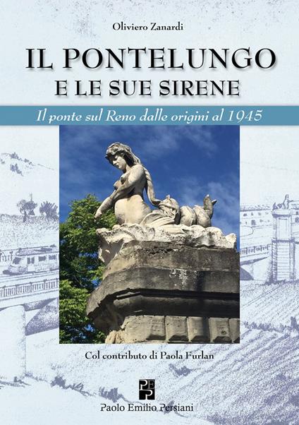 Il Pontelungo e le sue sirene - Oliviero Zanardi - copertina