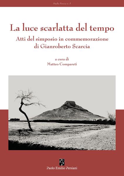 La luce scarlatta del tempo. Atti del simposio in commemorazione di Gianroberto Scarcia - Matteo Compareti - copertina