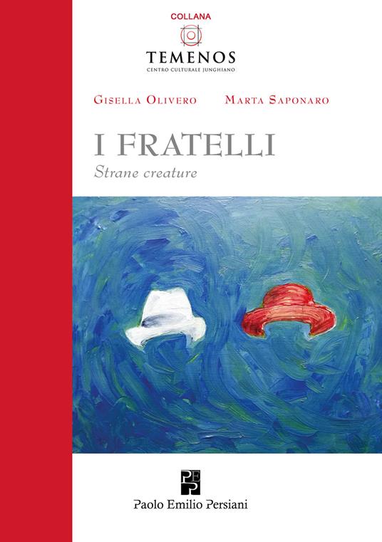 I fratelli: strane creature - Gisella Olivero,Marta Saponaro - copertina