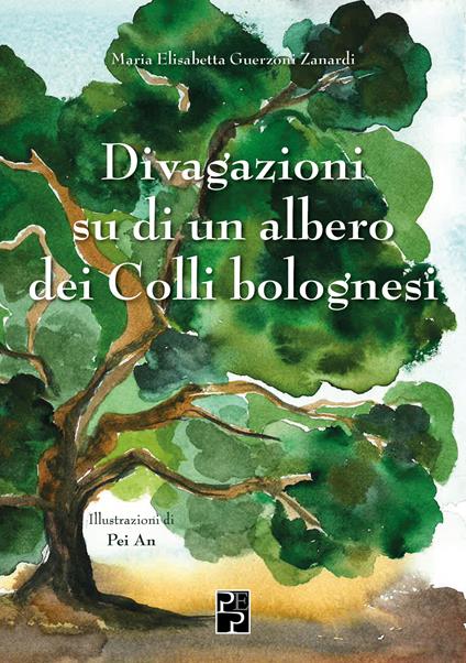 Divagazioni su di un albero dei colli bolognesi - Maria Elisabetta Guerzoni Zanardi - copertina