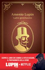 Arsenio Lupin. Ladro gentiluomo. Nuova edizione in occasione della serie Netflix