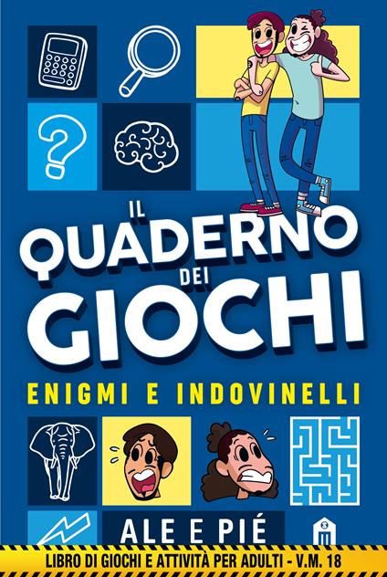 Il quaderno dei giochi. Enigmi e indovinelli. Libro di giochi e attività per adulti - v.m. 18 - Ale & Pié - copertina