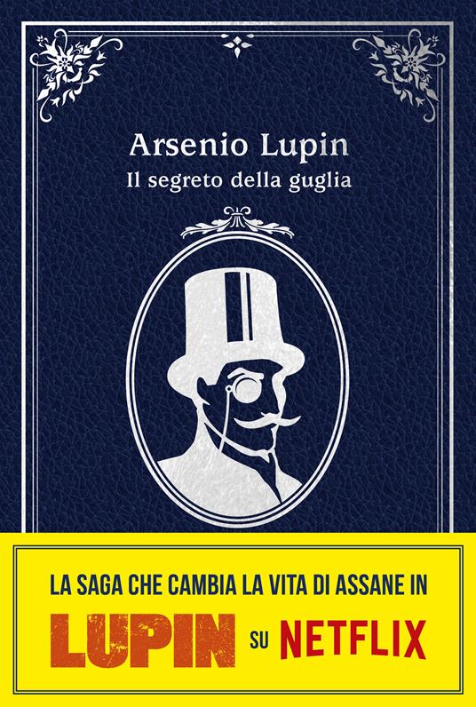 Arsenio Lupin. Il segreto della guglia. Nuova edizione in occasione della serie Netflix. Parte 2 - Maurice Leblanc - copertina