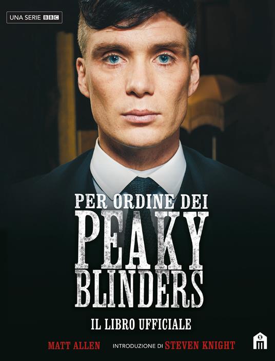 Per ordine dei Peaky Blinders. Il libro ufficiale - Matt Allen - copertina