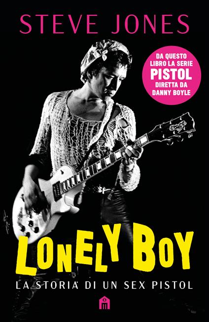 Lonely boy. La storia di un Sex Pistol - Steve Jones - copertina