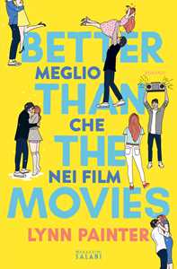 Libro Better than the movies. Meglio che nei film Lynn Painter