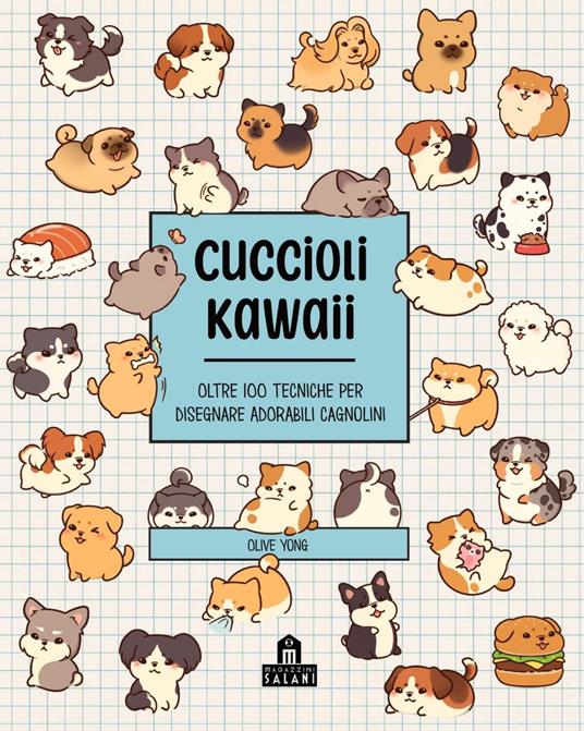 Cuccioli Kawaii. Oltre 100 tecniche per disegnare adorabili cagnolini. Ediz. illustrata - Olive Yong - 2
