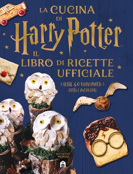 La cucina di Harry Potter. Il libro di ricette ufficiale. Oltre 40 nuovi piatti cotti e incantati - copertina