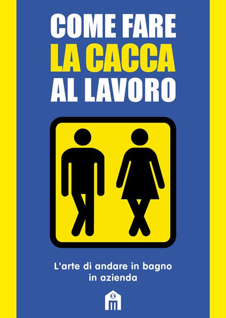 Come fare la cacca al lavoro. L'arte di andare alla toilette in azienda - Mats & Enzo - copertina