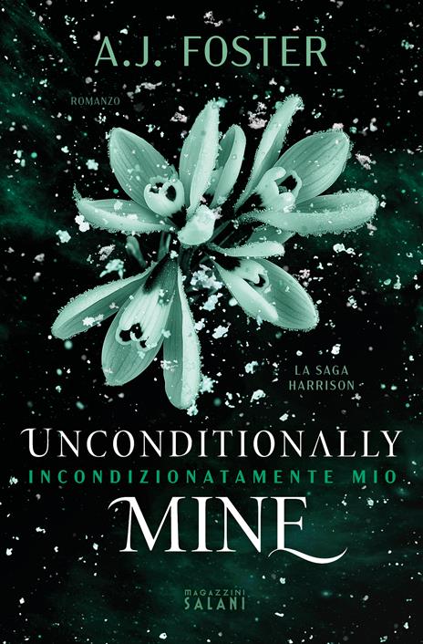 Unconditionally mine. Incondizionatamente mio. La saga Harrison - A.J. Foster - copertina