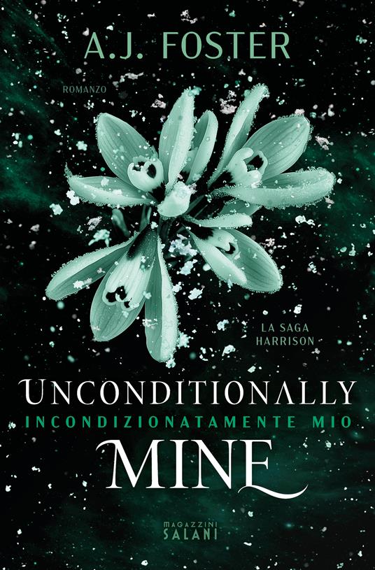 Unconditionally mine. Incondizionatamente mio. La saga Harrison - A.J. Foster - copertina