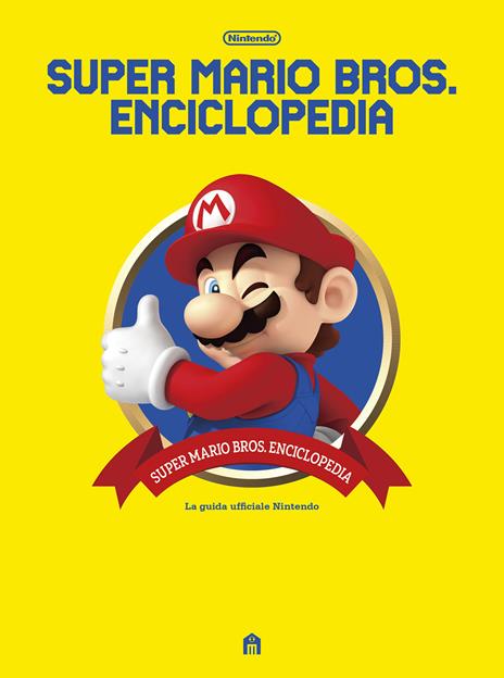 Super Mario Bros. Enciclopedia. La guida ufficiale Nintendo - copertina