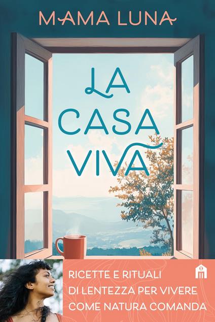 La casa viva. Ricette e rituali di lentezza per vivere come natura comanda - Mama Luna - ebook