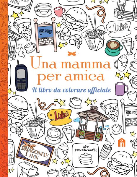 Una mamma per amica. Il libro da colorare ufficiale. Ediz. illustrata - copertina