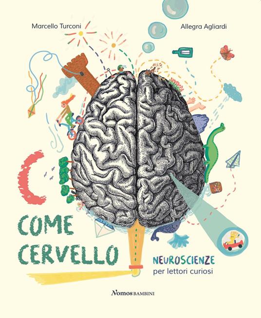 C come cervello. Neuroscienze per lettori curiosi. Ediz. a colori - Marcello Turconi - copertina