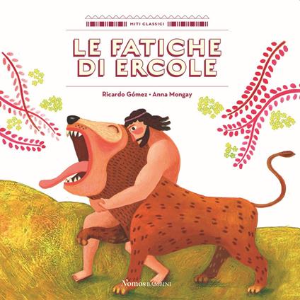 Le fatiche di Ercole. Ediz. a colori - Ricardo Gòmez - copertina