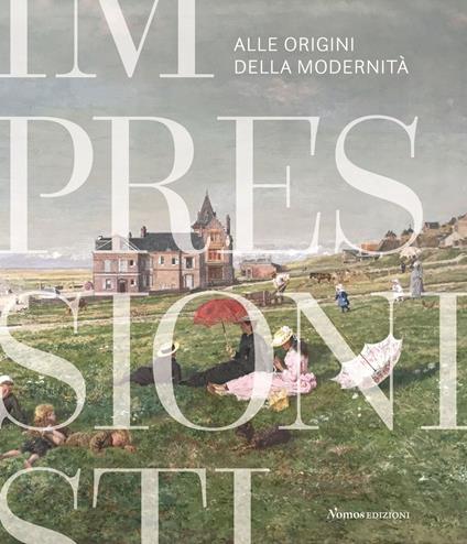 Impressionisti. Alle origini della modernità. Catalogo della mostra (Gallarate, 29 maggio 2021-9 gennaio 2022). Ediz. a colori - copertina