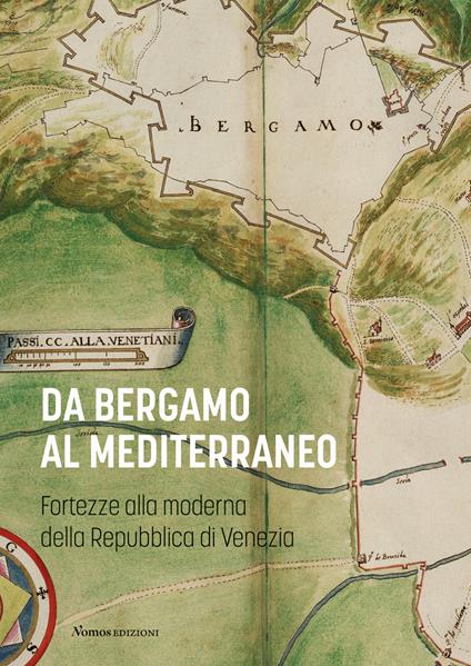 Da Bergamo al Mediterraneo. Fortezze alla moderna della Repubblica di Venezia - copertina