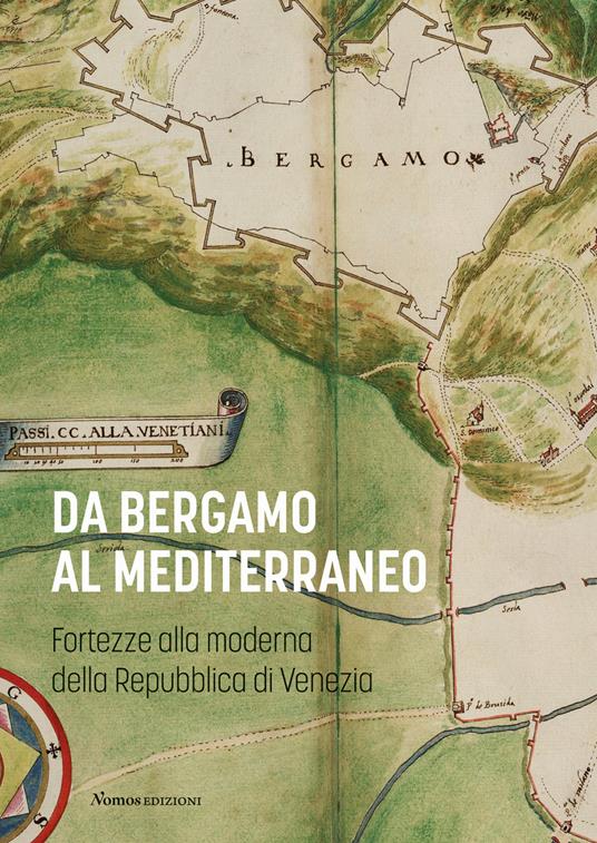 Da Bergamo al Mediterraneo. Fortezze alla moderna della Repubblica di Venezia - copertina