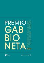 Premio Gabbioneta 2023. Premio di scultura. Edizione italiana e inglese. Ediz. bilingue