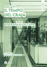 Il tempo del Craja. Biografia di un caffè