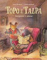 Topo e talpa. Sorprese e attese. Ediz. a colori