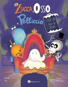 Zucca, Osso e Pelliccia. Straccio è giù di corda. Ediz. illustrata