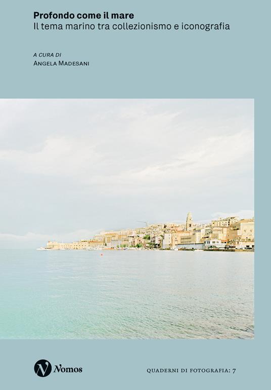 Profondo come il mare. Il tema marino tra collezionismo e iconografia. Ediz. a colori - copertina