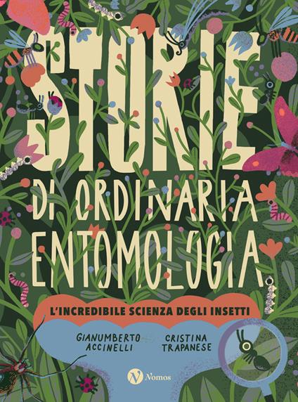 Storie di ordinaria entomologia. L'incredibile scienza degli insetti - Gianumberto Accinelli - copertina