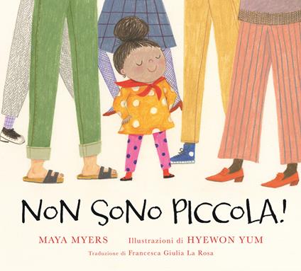 Non sono piccola! Ediz. illustrata - Maya Myers - copertina