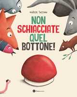 Libro Non schiacciate quel bottone! Ediz. illustrata Matilde Tacchini