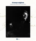 Il tempo migliore. Fotografie dalla collezione Rita e Riccardo Marone. Ediz. illustrata