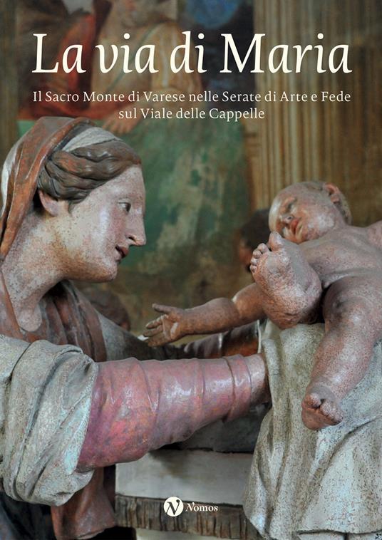 La via di Maria. Il Sacro Monte di Varese nelle Serate di Arte e Fede sul Viale delle Cappelle - copertina