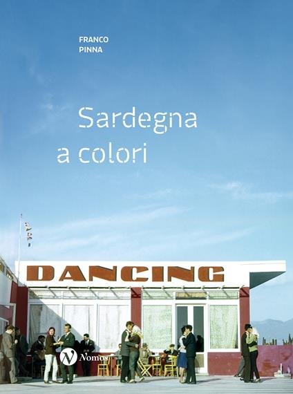 Franco Pinna. Sardegna a colori. Fotografie recuperate 1953-1967. Ediz. italiana e inglese - Franco Pinna - copertina