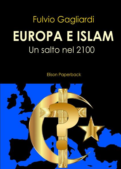 Europa e Islam. Un salto nel 2100 - Fulvio Gagliardi - copertina