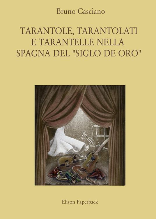 Tarantole, tarantolati e tarantelle nella Spagna del «Siglo de oro» - Bruno Casciano - copertina