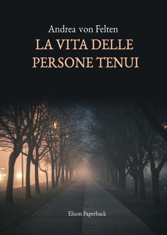 La vita delle persone tenui - Andrea von Felten - copertina