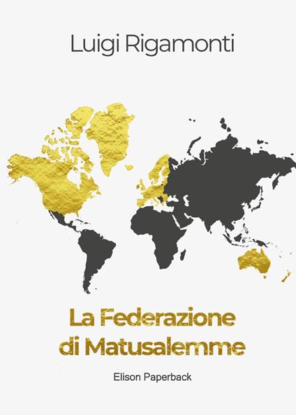 La Federazione di Matusalemme. Nuova ediz. - Luigi Rigamonti - copertina