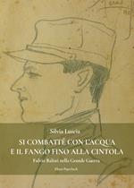 Si combatté con l'acqua e il fango fino alla cintola. Fulvio Balisti nella Grande Guerra