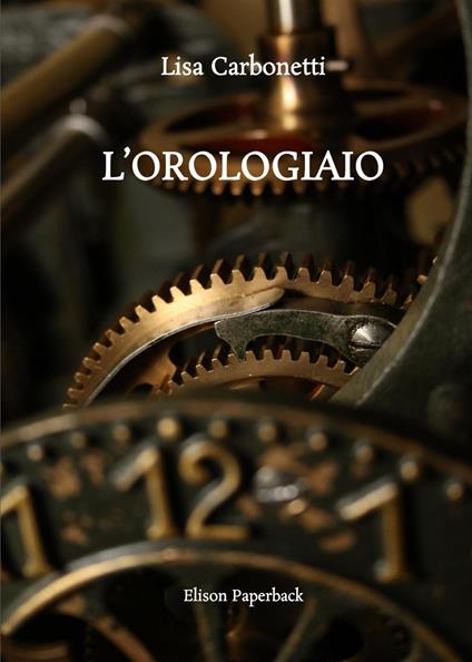 L'orologiaio - Lisa Carbonetti - copertina