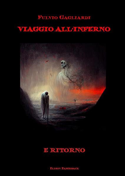 Viaggio all'inferno e ritorno - Fulvio Gagliardi - copertina