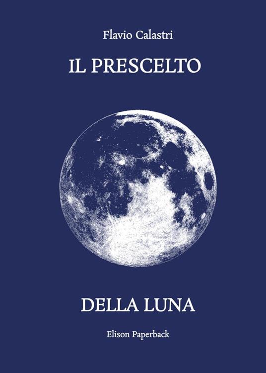 Il prescelto della luna. Nuova ediz. - Flavio Calastri - copertina
